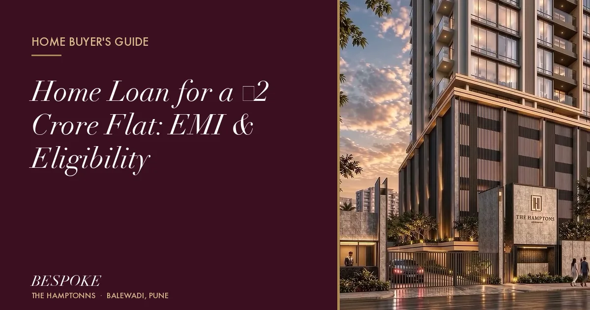 Home Loan for a ₹2 Crore Flat: EMI & Eligibility