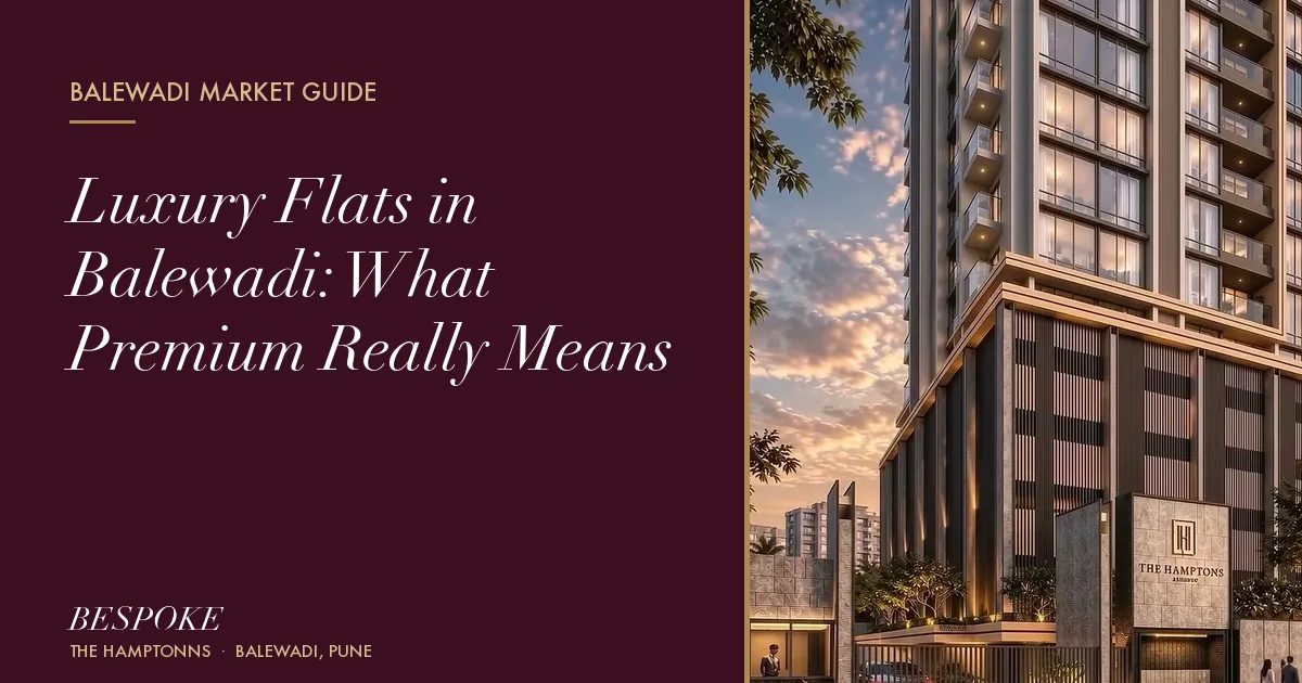 Luxury Flats in Balewadi: What Premium Really Means - Bhansali Bespoke Balewadi guide
