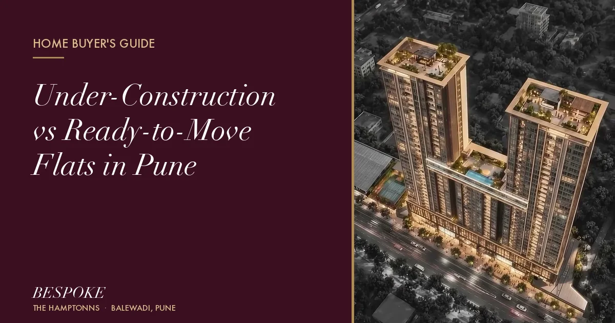 Under-Construction vs Ready-to-Move Flats in Pune